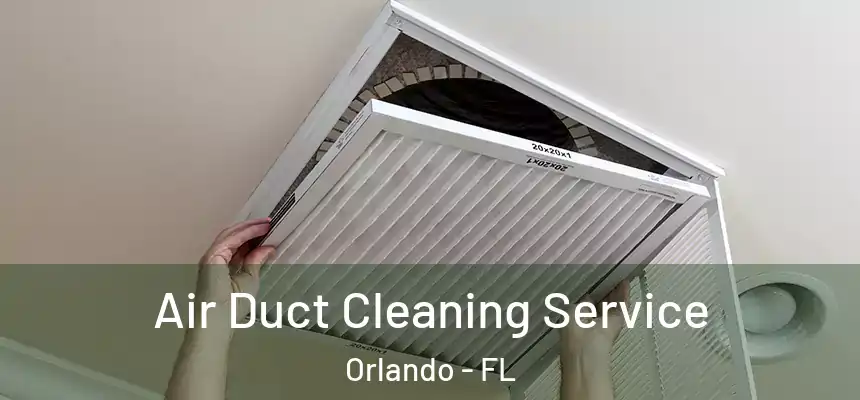  Air Duct Cleaning Service Orlando - FL