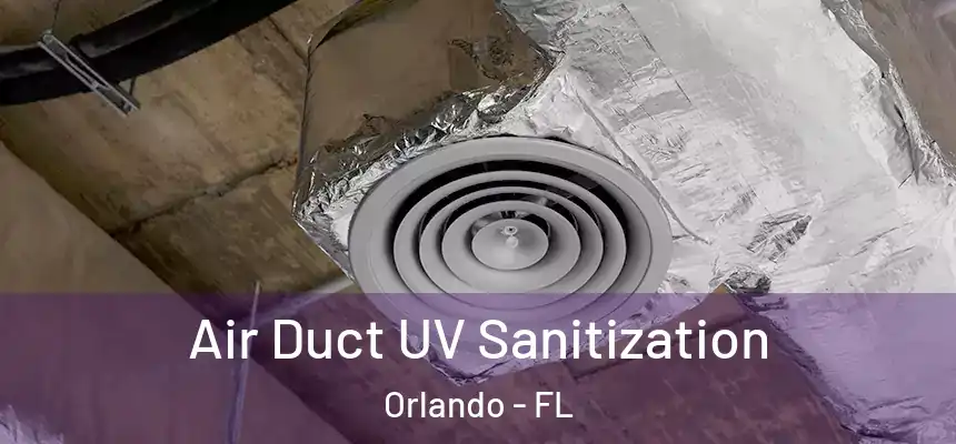  Air Duct UV Sanitization Orlando - FL