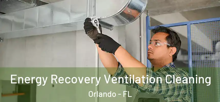 Energy Recovery Ventilation Cleaning Orlando - FL