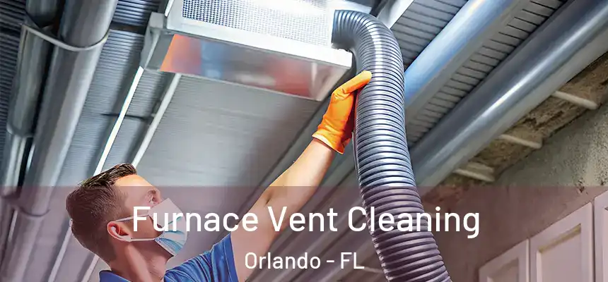  Furnace Vent Cleaning Orlando - FL