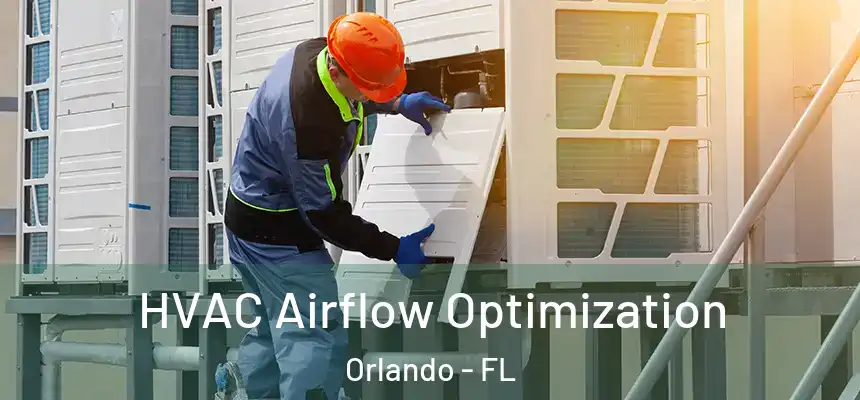  HVAC Airflow Optimization Orlando - FL