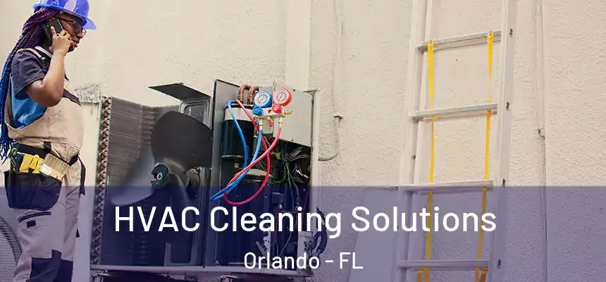 HVAC Cleaning Solutions Orlando - FL