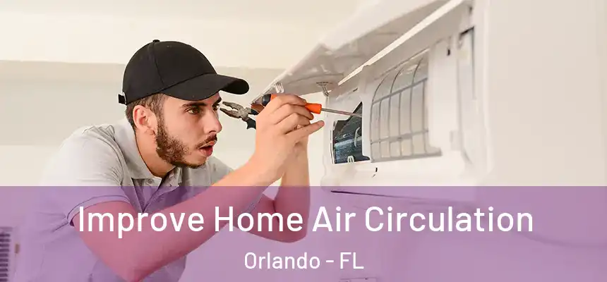Improve Home Air Circulation Orlando - FL