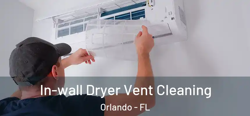 In-wall Dryer Vent Cleaning Orlando - FL