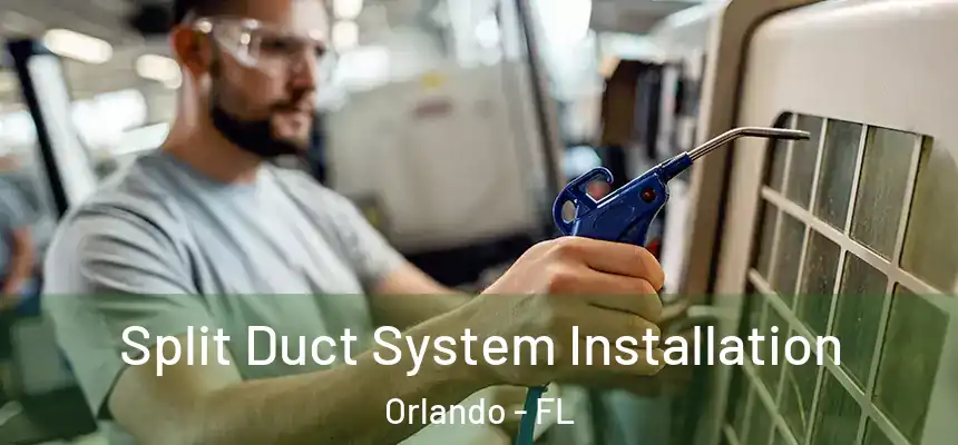 Split Duct System Installation Orlando - FL