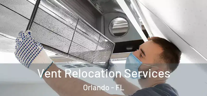  Vent Relocation Services Orlando - FL