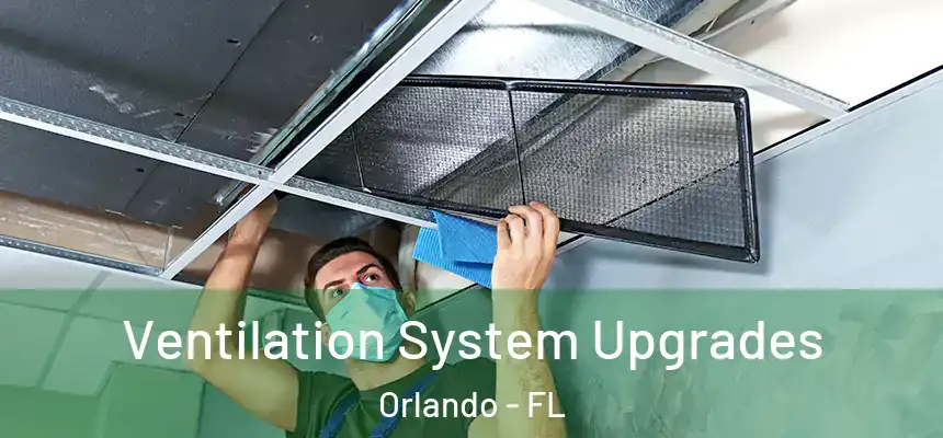  Ventilation System Upgrades Orlando - FL